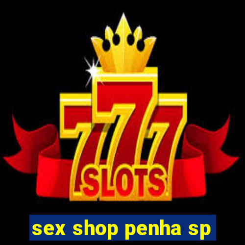 sex shop penha sp